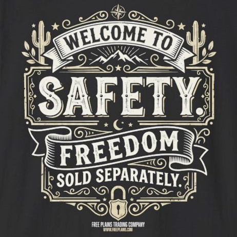 Welcome to Safety, Freedom Sold Separately